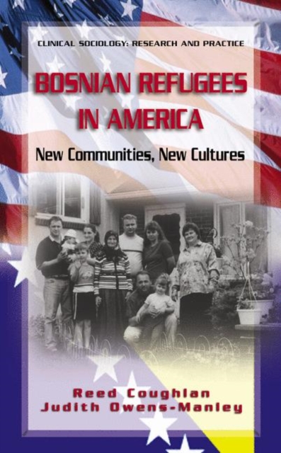 Bosnian Refugees in America : New Communities, New Cultures, Paperback / softback Book