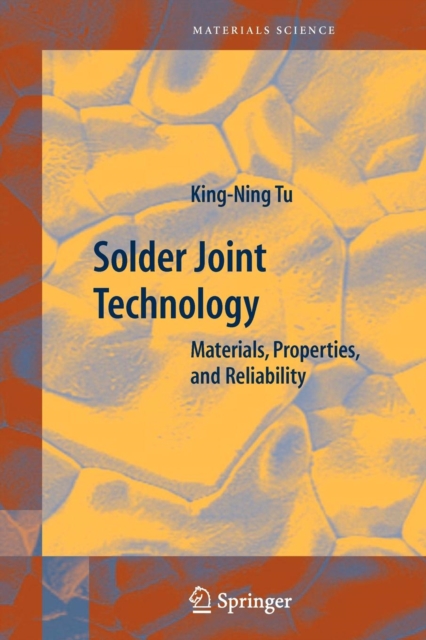 Solder Joint Technology : Materials, Properties, and Reliability, Paperback / softback Book