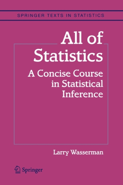 All of Statistics : A Concise Course in Statistical Inference, Paperback / softback Book