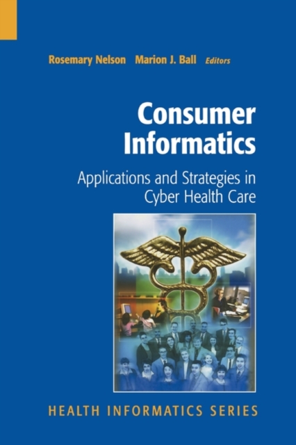 Consumer Informatics : Applications and Strategies in Cyber Health Care, Paperback / softback Book