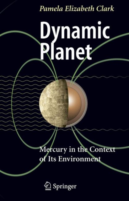 Dynamic Planet : Mercury in the Context of its Environment, Paperback / softback Book