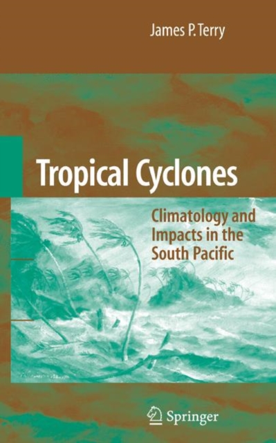 Tropical Cyclones : Climatology and Impacts in the South Pacific, Paperback / softback Book