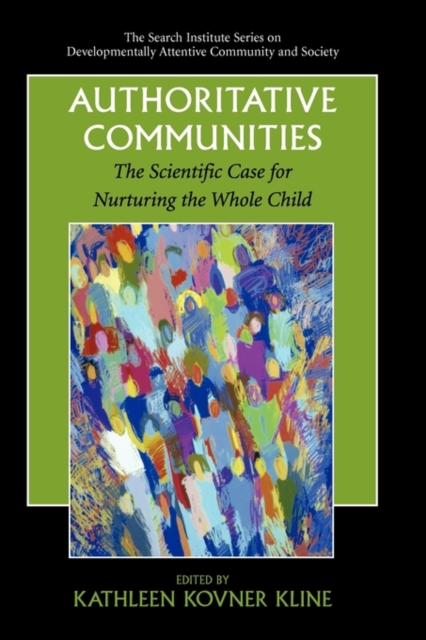 Authoritative Communities : The Scientific Case for Nurturing the Whole Child, Paperback / softback Book