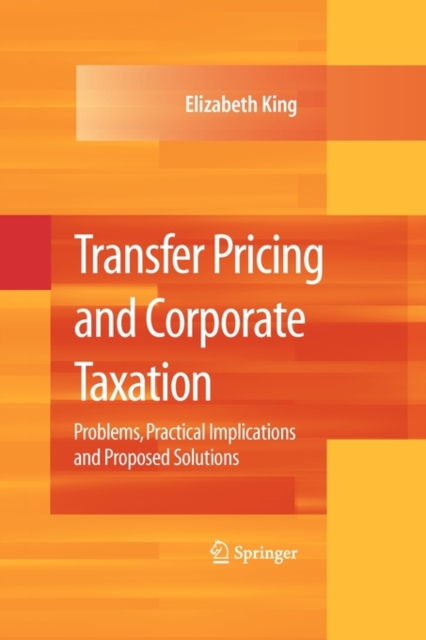 Transfer Pricing and Corporate Taxation : Problems, Practical Implications and Proposed Solutions, Paperback / softback Book