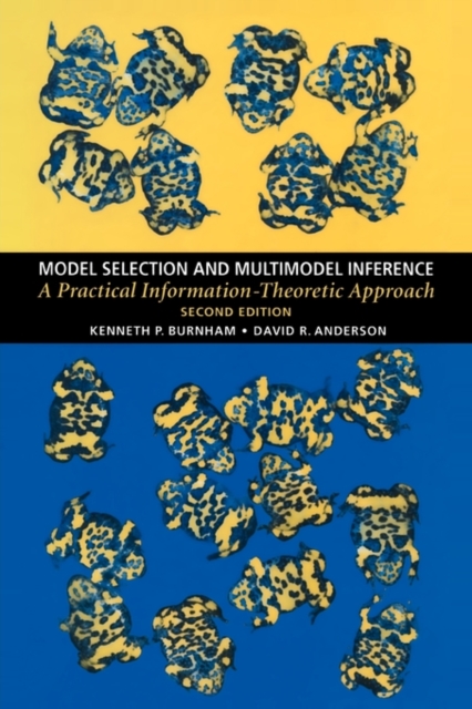 Model Selection and Multimodel Inference : A Practical Information-Theoretic Approach, Paperback / softback Book