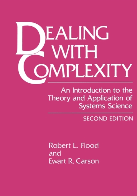Dealing with Complexity : An Introduction to the Theory and Application of Systems Science, Paperback / softback Book