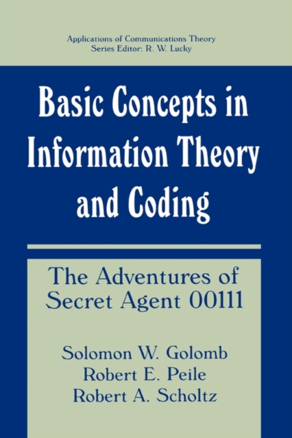 Basic Concepts in Information Theory and Coding : The Adventures of Secret Agent 00111, Paperback / softback Book