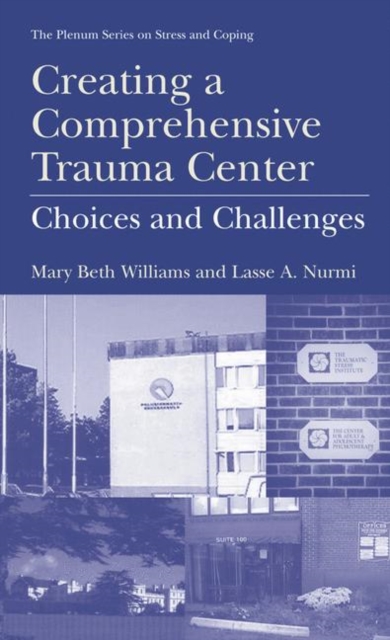 Creating a Comprehensive Trauma Center : Choices and Challenges, Paperback / softback Book