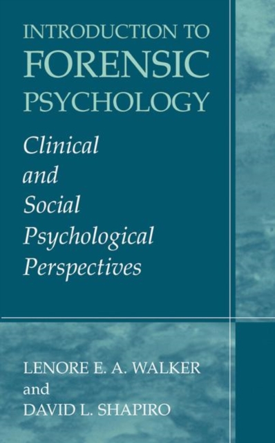 Introduction to Forensic Psychology : Clinical and Social Psychological Perspectives, Paperback / softback Book