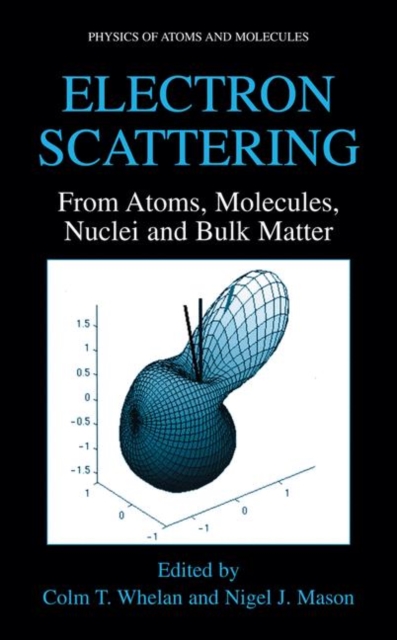 Electron Scattering : From Atoms, Molecules, Nuclei and Bulk Matter, Paperback / softback Book