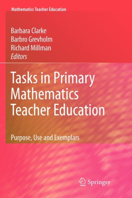 Tasks in Primary Mathematics Teacher Education : Purpose, Use and Exemplars, Paperback / softback Book