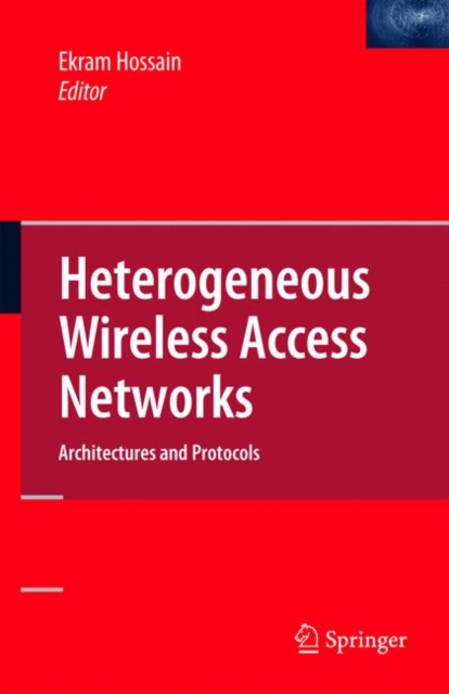 Heterogeneous Wireless Access Networks : Architectures and Protocols, Paperback / softback Book