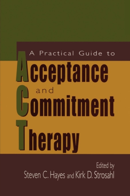 A Practical Guide to Acceptance and Commitment Therapy, Paperback / softback Book