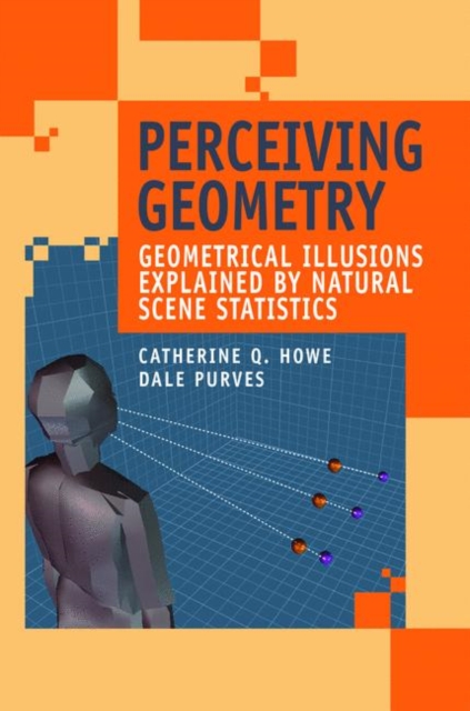 Perceiving Geometry : Geometrical Illusions Explained by Natural Scene Statistics, Paperback / softback Book
