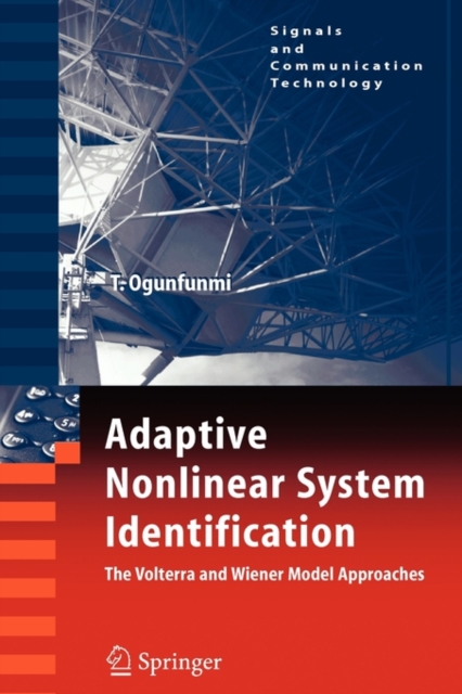 Adaptive Nonlinear System Identification : The Volterra and Wiener Model Approaches, Paperback / softback Book
