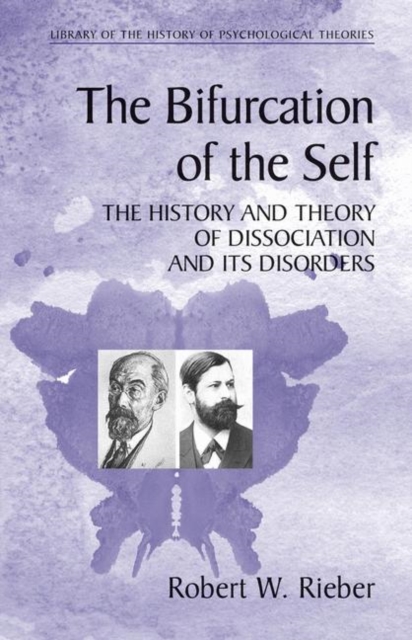The Bifurcation of the Self : The History and Theory of Dissociation and Its Disorders, Paperback / softback Book