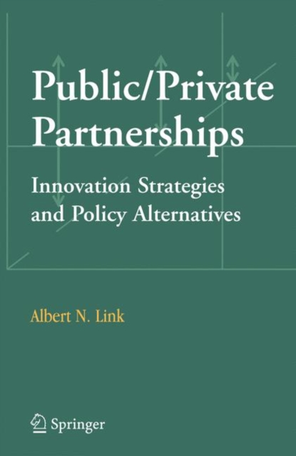 Public/Private Partnerships : Innovation Strategies and Policy Alternatives, Paperback / softback Book