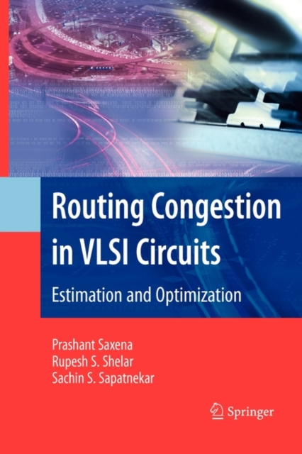 Routing Congestion in VLSI Circuits : Estimation and Optimization, Paperback / softback Book
