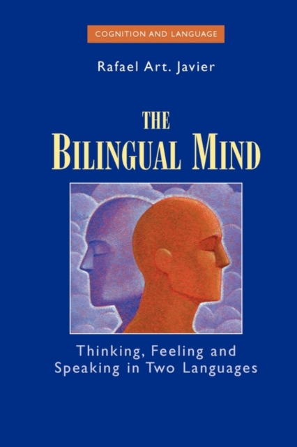 The Bilingual Mind : Thinking, Feeling and Speaking in Two Languages, Paperback / softback Book