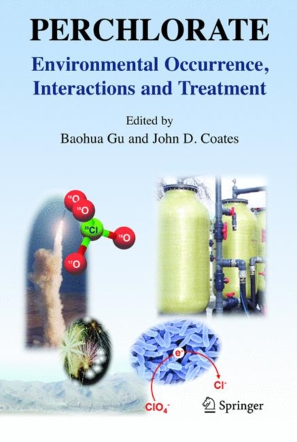 Perchlorate : Environmental Occurrence, Interactions and Treatment, Paperback / softback Book