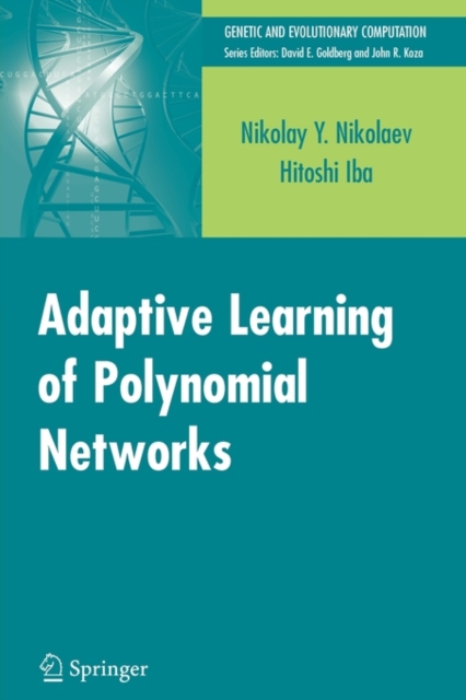 Adaptive Learning of Polynomial Networks : Genetic Programming, Backpropagation and Bayesian Methods, Paperback / softback Book