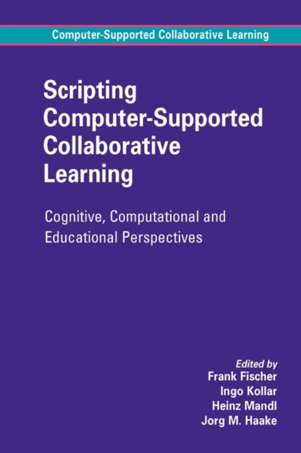 Scripting Computer-Supported Collaborative Learning : Cognitive, Computational and Educational Perspectives, Paperback / softback Book