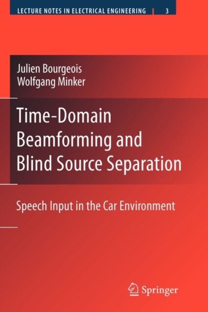Time-Domain Beamforming and Blind Source Separation : Speech Input in the Car Environment, Paperback / softback Book