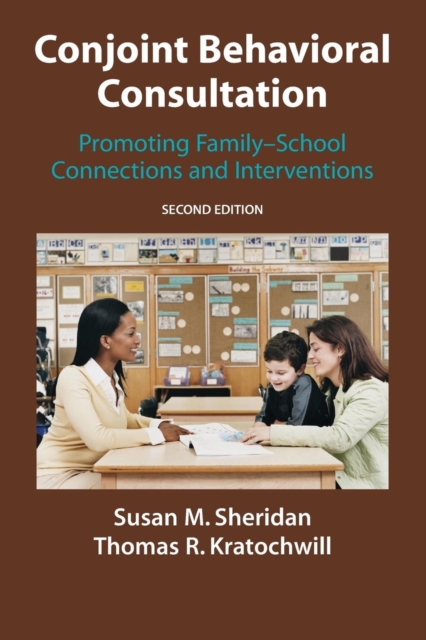 Conjoint Behavioral Consultation : Promoting Family-School Connections and Interventions, Paperback / softback Book