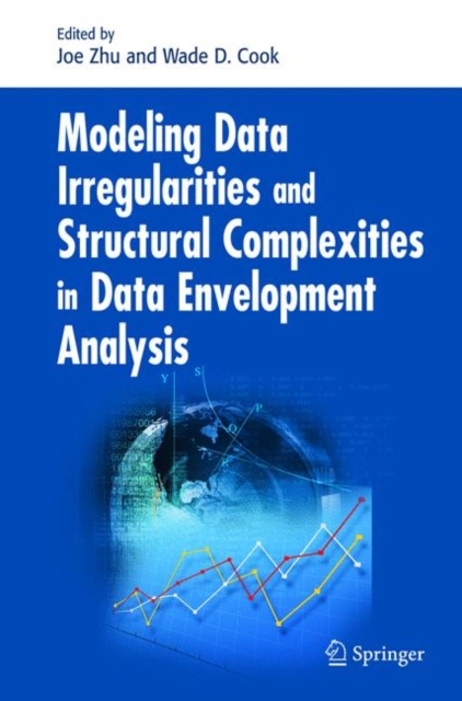 Modeling Data Irregularities and Structural Complexities in Data Envelopment Analysis, Paperback / softback Book