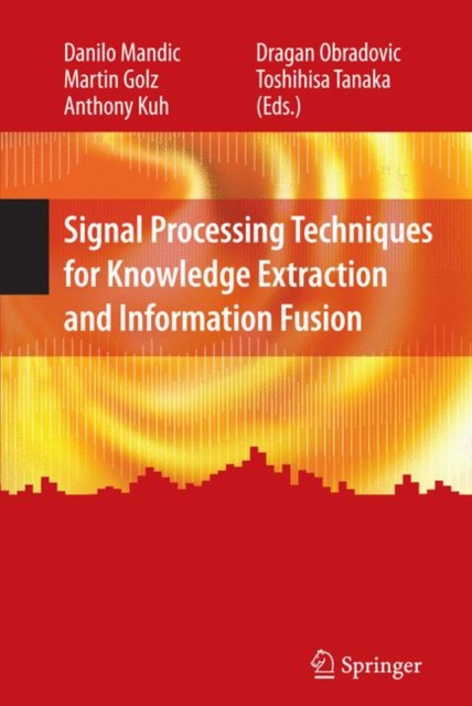 Signal Processing Techniques for Knowledge Extraction and Information Fusion, Paperback / softback Book