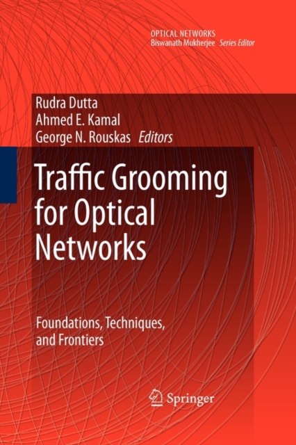 Traffic Grooming for Optical Networks : Foundations, Techniques and Frontiers, Paperback / softback Book