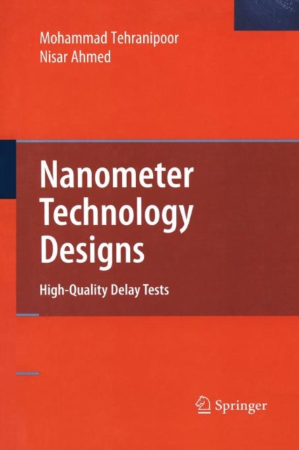Nanometer Technology Designs : High-Quality Delay Tests, Paperback / softback Book