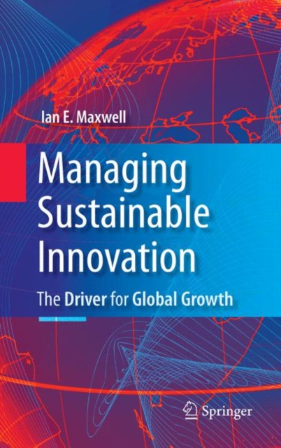 Managing Sustainable Innovation : The Driver for Global Growth, Paperback / softback Book