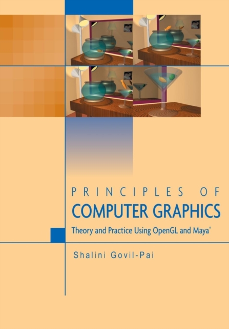 Principles of Computer Graphics : Theory and Practice Using OpenGL and Maya (R), Paperback / softback Book