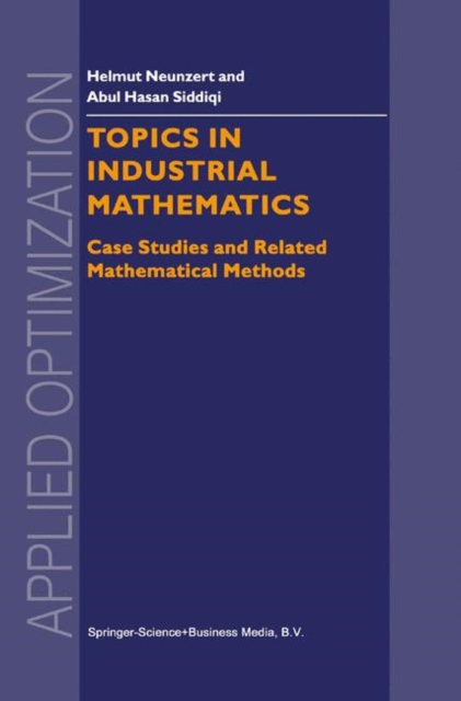 Topics in Industrial Mathematics : Case Studies and Related Mathematical Methods, Paperback / softback Book