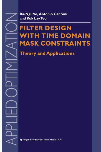 Filter Design With Time Domain Mask Constraints: Theory and Applications, Paperback / softback Book