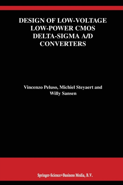 Design of Low-Voltage Low-Power CMOS Delta-Sigma A/D Converters, Paperback / softback Book