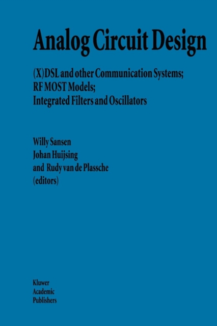 Analog Circuit Design : (X)DSL and other Communication Systems; RF MOST Models; Integrated Filters and Oscillators, Paperback / softback Book