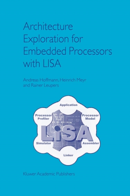 Architecture Exploration for Embedded Processors with LISA, Paperback / softback Book