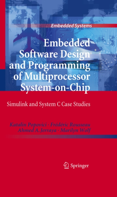 Embedded Software Design and Programming of Multiprocessor System-on-Chip : Simulink and System C Case Studies, PDF eBook