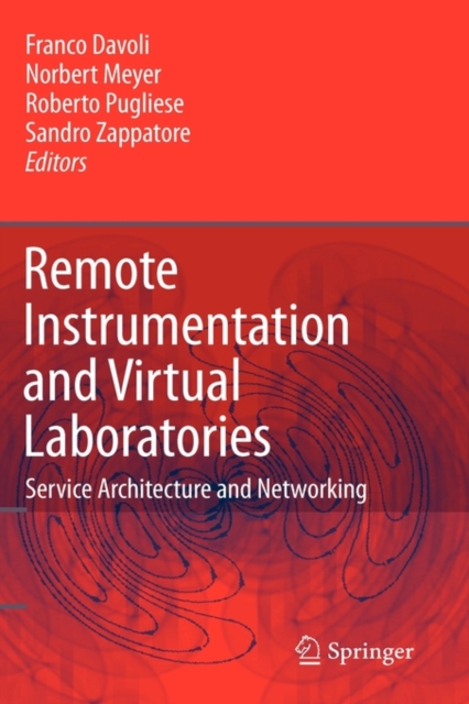 Remote Instrumentation and Virtual Laboratories : Service Architecture and Networking, Hardback Book