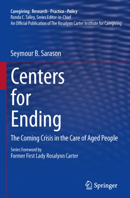 Centers for Ending : The Coming Crisis in the Care of Aged People, PDF eBook