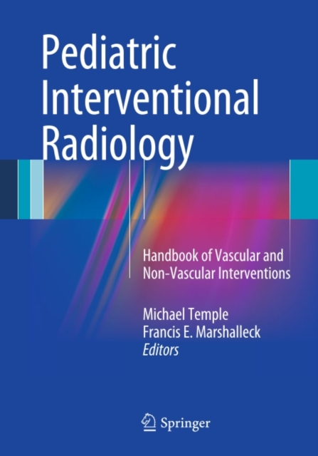 Pediatric Interventional Radiology : Handbook of Vascular and Non-Vascular Interventions, PDF eBook