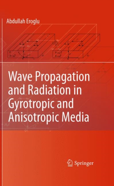 Wave Propagation and Radiation in Gyrotropic and Anisotropic Media, Hardback Book