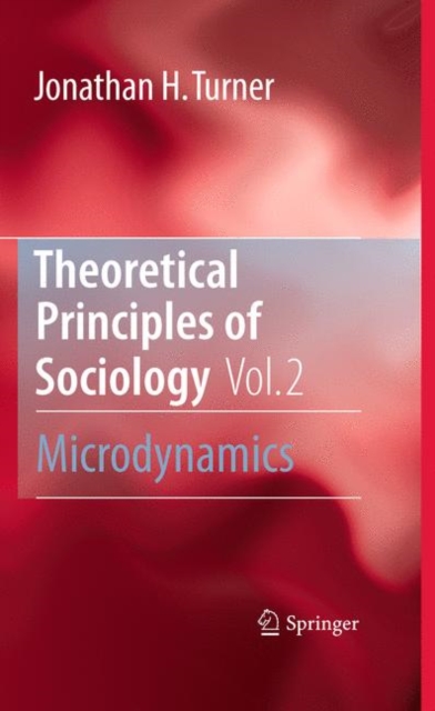 Theoretical Principles of Sociology, Volume 2 : Microdynamics, Hardback Book