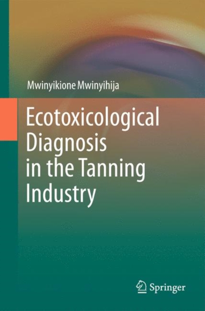 Ecotoxicological Diagnosis in the Tanning Industry, Hardback Book