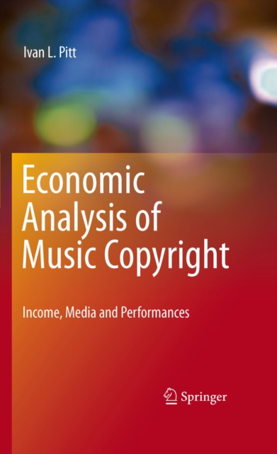 Economic Analysis of Music Copyright : Income, Media and Performances, PDF eBook