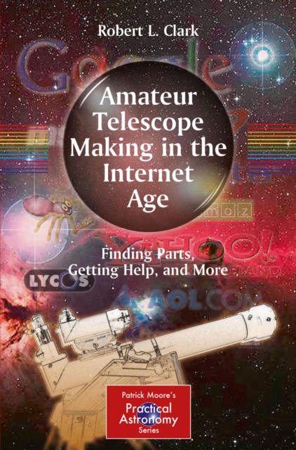 Amateur Telescope Making in the Internet Age : Finding Parts, Getting Help, and More, PDF eBook
