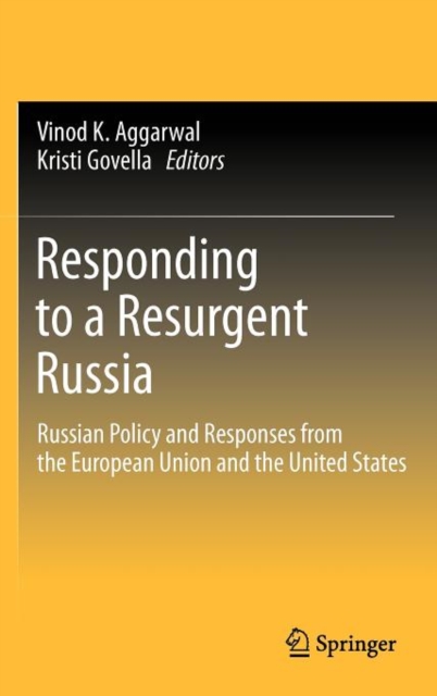 Responding to a Resurgent Russia : Russian Policy and Responses from the European Union and the United States, Hardback Book