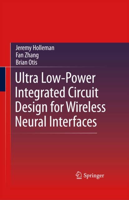 Ultra Low-Power Integrated Circuit Design for Wireless Neural Interfaces, PDF eBook